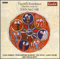 Fauvel's Rondeau: Chamber Music by John McCabe - Aaron Shorr (piano); Kreutzer Quartet; Linda Merrick (clarinet); Neil Heyde (cello); Peter Sheppard Skrved (violin)