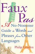 Faux Pas: A No-Nonsense Guide to Words and Phrases