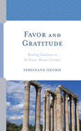 Favor and Gratitude: Reading Galatians in Its Greco-Roman Context
