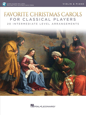 Favorite Christmas Carols for Classical Players - Violin and Piano 20 Intermediate Level Arrangements (Book/Online Audio) - Hal Leonard Corp (Creator)