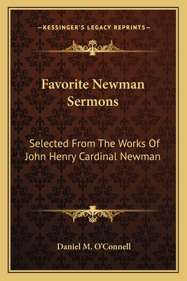 Favorite Newman Sermons: Selected From The Works Of John Henry Cardinal Newman - O'Connell, Daniel M