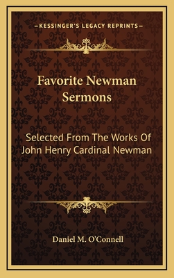 Favorite Newman Sermons: Selected From The Works Of John Henry Cardinal Newman - O'Connell, Daniel M