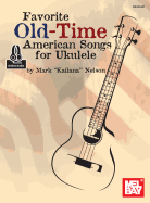 Favorite Old-Time American Songs for Ukulele