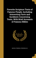 Favorite Scripture Texts of Famous People, Including Interesting Facts and Incidents Concerning Texts, With Brief Accounts of Famous Bibles