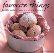 Favorite Things: Edible Treats to Make and Give with Love
