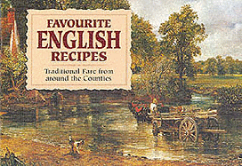 Favourite English Recipes: Traditional Fare from Around the Counties