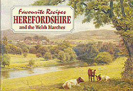 Favourite Recipes from Herefordshire and the Welsh Marches