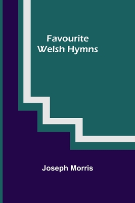 Favourite Welsh Hymns - Morris, Joseph