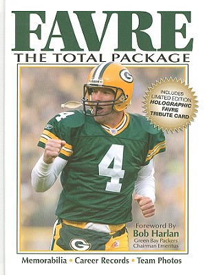 Favre, the Total Package - Kennedy, Paul (Editor), and Harlan, Bob (Foreword by), and Nelsen, Tom (Designer)