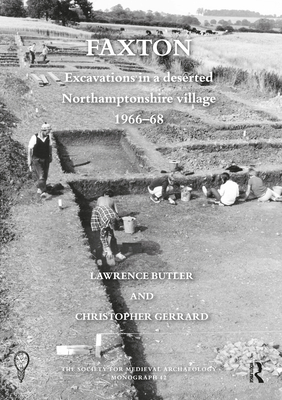Faxton: Excavations in a deserted Northamptonshire village 1966-68 - Butler, Lawrence (Editor), and Gerrard, Christopher (Editor)