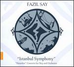 Fazil Say: Istanbul Symphony; Hezarfen Concerto [Includes DVD]