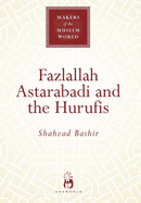Fazlallah Astarabadi and the Hurufis