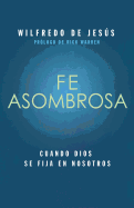 Fe Asombrosa: Cuando Dios Se Fija en Nosotros