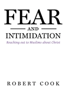Fear and Intimidation: Reaching Out to Muslims about Christ