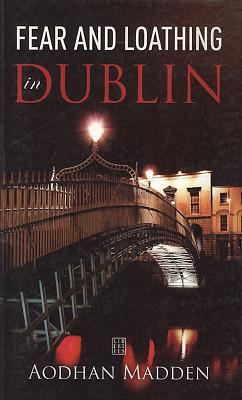 Fear and Loathing in Dublin - Madden, Aohdan