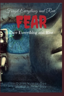Fear: Forget Everything and Run. Face Everything and Rise. - Das, Sudip Kumar, and Das, Dipan Kumar