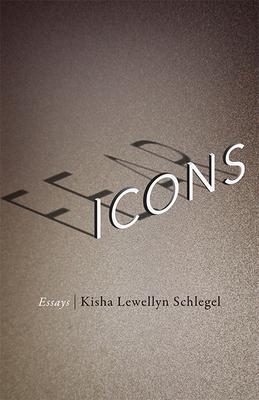 Fear Icons: Essays - Schlegel, Kisha Lewellyn