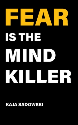 Fear is the Mind Killer: How to Build a Training Culture that Fosters Strength and Resilience - Sadowski, Kaja