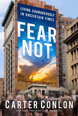 Fear Not: Living Courageously in Uncertain Times - Conlon, Carter, and Quon, Leslie