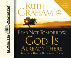Fear Not Tomorrow, God Is Already There: Trusting Him in Uncertain Times