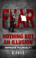 Fear, Nothing But an Illusion: Improve Yourself