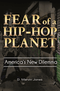 Fear of a Hip-Hop Planet: America's New Dilemma