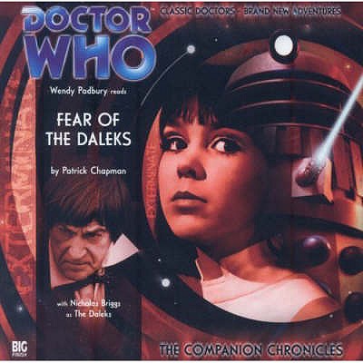 Fear of the Daleks - Chapman, Patrick, and Padbury, Wendy (Performed by), and Briggs, Nicholas (Performed by)