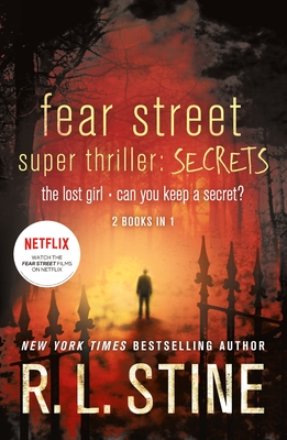 Fear Street Super Thriller: Secrets: The Lost Girl; Can You Keep a Secret? - Stine, R L