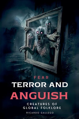 Fear Terror And Anguish - Gallego, Ricardo