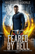 Feared by Hell: The Unbelievable Mr. Brownstone Book 1