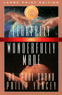 Fearfully and Wonderfully Made - Brand, Paul, Dr., and Yancey, Philip