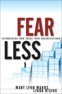 Fearless Change: Patterns for Introducing New Ideas - Manns, Mary Lynn, and Rising, Linda