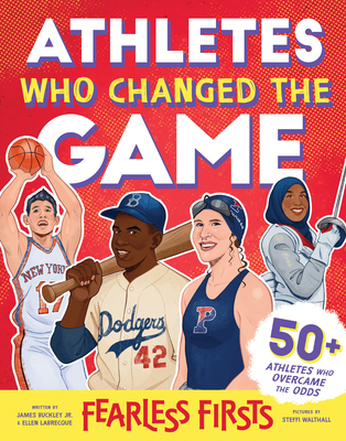 Fearless Firsts: Athletes Who Changed the Game - Buckley Jr, James, and Labrecque, Ellen