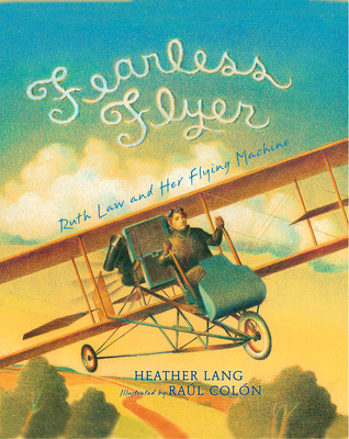 Fearless Flyer: Ruth Law and Her Flying Machine - Lang, Heather