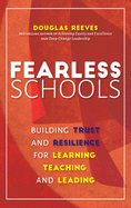 Fearless Schools: Building Trust and Resilience for Learning, Teaching, and Leading