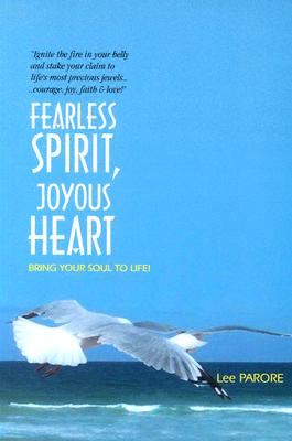 Fearless Spirit, Joyous Heart: Bring Your Soul to Life! - Parore, Lee