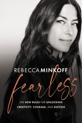 Fearless: The New Rules for Unlocking Creativity, Courage, and Success - Minkoff, Rebecca