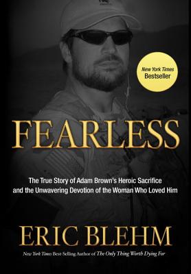 Fearless: The Undaunted Courage and Ultimate Sacrifice of Navy Seal Team 6 - Blehm, Eric