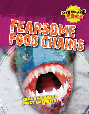 Fearsome Food Chains: Biology at Its Most Extreme! - Spilsbury, Louise A, and Roberts, Kelly