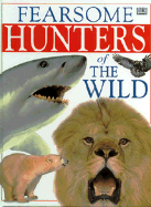 Fearsome Hunters of the Wild - Nicolle, David, Dr., and Dorling Kindersley Publishing, and DK Publishing