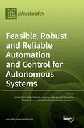 Feasible, Robust and Reliable Automation and Control for Autonomous Systems