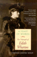 Feast of Words: The Triumph of Edith Wharton