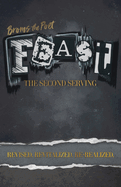 Feast: The Second Serving: Revised, Revitalized, and Re-Realized