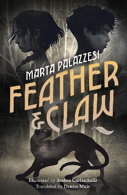 Feather and Claw: a mysterious curse, a fast-paced adventure, and a secret that will change everything - Palazzesi, Marta, and Muir, Denise (Translated by)