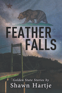 Feather Falls: Golden State Stories