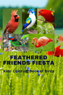 Feathered Friends Fiesta: Kids' Coloring Book of Birds: Colorful Drawing for kids to fill the colors