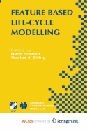Feature Based Product Life-Cycle Modelling: Ifip Tc5 / Wg5.2 & Wg5.3 Conference on Feature Modelling and Advanced Design-for-the-Life-Cycle Systems (