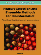 Feature Selection and Ensemble Methods for Bioinformatics: Algorithmic Classification and Implementations