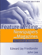 Feature Writing for Newspapers and Magazines: The Pursuit of Excellence