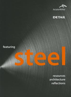 Featuring Steel: Resources, Architecture, Reflections - Bruno, Andrea, and Bollinger + Grohmann Ingenieure, and Davies, Michael